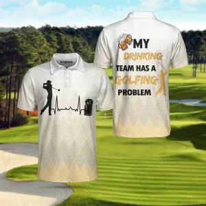 My Drinking Team Has A Golfing Problem Golf Polo Shirt Coolspod